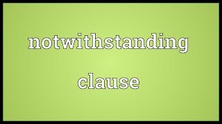 Notwithstanding clause Meaning [upl. by Fonville69]