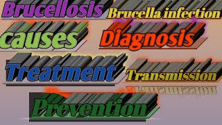 What is Brucellosis Brucella infectioncausesLab DiagnosisTreatmentTransmission and Prevention [upl. by Marj]