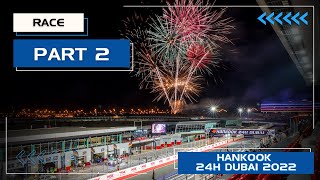 Hankook 24H DUBAI 2022  Race Part 2 [upl. by Ameyn435]