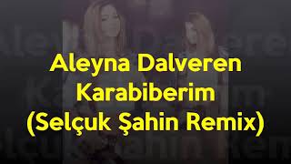 Aleyna Dalveren  Karabiberim Selcuk Sahin Remix [upl. by Brandenburg27]