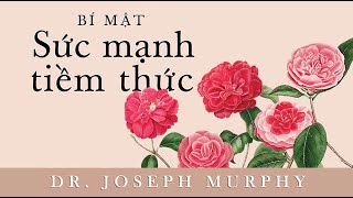 Sách Nói Bí Mật Sức Mạnh Tiềm Thức  Chương 1  Joseph Murphey [upl. by Adnohsad]