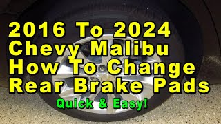 2016 To 2024 Chevrolet Malibu How To Change Rear Brake Pads With Part Numbers  Quick amp Easy [upl. by Arlinda]