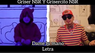 Griser NSR Y Grisercito NSR quotDame Tu Manoquot Letra [upl. by Carie]