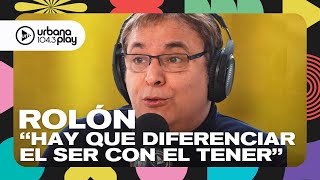 Rolón quotLa gente que dice YO SOY ASÍ me repele No hay que confundir SER con TENERquot Perros2023 [upl. by Asiral]