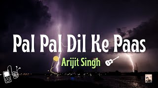 Pal Pal Dil Ke Paas Full Title Song Lyrics  Arijit Singh [upl. by Noll829]