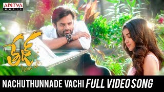 Nachuthunnade Vachi Full Video Song  Tej I Love You Songs  Sai Dharam Tej Anupama Parameswaran [upl. by Oyek]