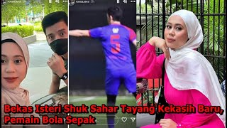 “Panas Si Penyondol” – Bekas Isteri Shuk Sahar Tayang Kekasih Baru Pemain Bola Sepak [upl. by Eelame]