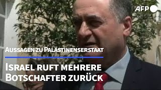 Anerkennung von Palästinenserstaat Israel ruft mehrere Botschafter zurück  AFP [upl. by Dranoc]