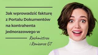 Jak wprowadzić fakturę z Portalu Dokumentów na klienta jednorazowego w Rachmistrzu i Rewizorze GT [upl. by Fawcett]