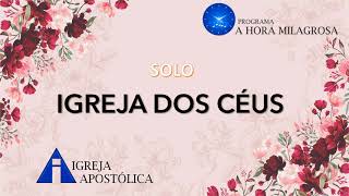 Hino IGREJA DOS CÉUS Solo  Igreja Apostólica da Santa Vó Rosa e do Santo Profeta Irmão Aldo [upl. by Reeba23]