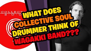 What does COLLECTIVE SOUL Drummer think of WAGAKKI BAND [upl. by Asaret]