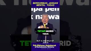 Kutipan Khotbah PdtRidwan Hutabarat quotJangan Mental Yudasquot [upl. by Arezzini277]