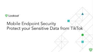 Lookout MES Protect Your Sensitive Data From TikTok [upl. by Nonek]