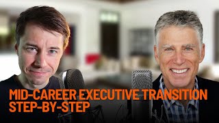 MidCareer Executive Transition StepbyStep With John Tarnoff [upl. by Meil]