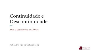 Continuidade e Descontinuidade  Aula 1 Introdução ao Debate [upl. by Anirt]