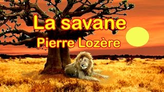 LA SAVANE de Pierre Lozère [upl. by Skolnik]