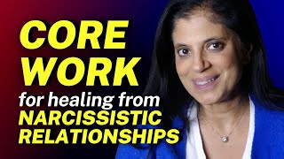 CORE WORK to help you HEAL from narcissistic relationships [upl. by Berry]