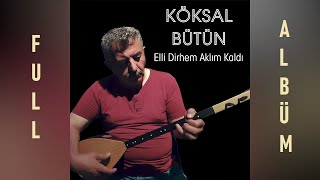 Köksal Bütün  Elli Dirhem Aklım Kaldı  Full Albüm [upl. by Katlaps920]