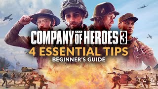 COMPANY OF HEROES 3  4 Essential Tips Before You Start Beginners Guide [upl. by Eladnwahs132]