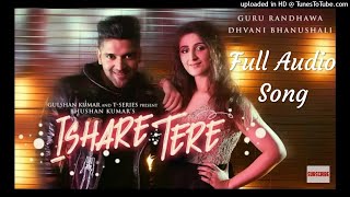 ISHARE TERE Full Audio Song by Guru Randhawa Audio [upl. by Helbonna]