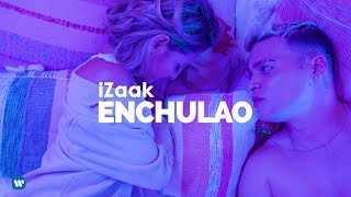 iZaak  Enchulao Official Video [upl. by Karrie]