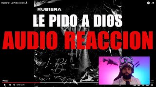 Rubiera  Le Pido A Dios 🙏🏻AUDIO REACCION [upl. by Er]