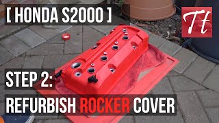 Honda S2000 How To Prepare amp Spray Rocker Cover  Refurbishing Step Two [upl. by Haimarej980]