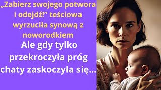 „Zabierz swojego potwora i odejdź” teściowa wyrzuciła synową z noworodkiem ale gdy tylko [upl. by Hayne]