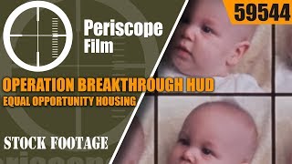 OPERATION BREAKTHROUGH HUD EQUAL OPPORTUNITY HOUSING 59544 CF [upl. by Itsrejk]