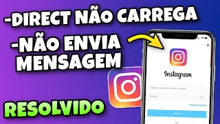 DIRECT NÃO CARREGA  INSTAGRAM NÃO FUNCIONA E NÃO ENVIA MENSAGEM ERRO RESOLVIDO E ATUALIZADO [upl. by Scrivings]