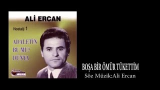 ALİ ERCAN  BOŞA BİR ÖMÜR TÜKETTİM [upl. by Anahcra]