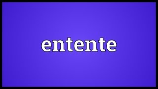 Entente Meaning [upl. by Ela]