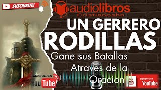 ✅ AUDIO LIBRO CRISTIANO Un guerrero de rodillas — David Ireland AUDIO COMPLETO [upl. by Lela]