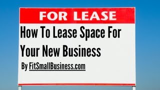 Commercial Real Estate How To Lease Space For Your New Business [upl. by Assiralc]