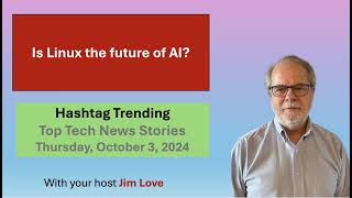 Is Linux the future of AI Hashtag Trending for Thursday October 3 2024 [upl. by Gassman478]