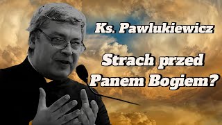 Ks Piotr Pawlukiewicz  Strach przed Panem Bogiem [upl. by Onitrof]