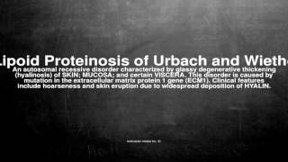 Medical vocabulary What does Lipoid Proteinosis of Urbach and Wiethe mean [upl. by Aneba883]