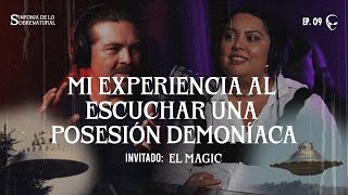 quotMI EXPERIENCIA AL ESCUCHAR UNA POSESIÓN DEMONÍACAquot Invitado El MAGIC  Temporada 01  Episodio 09 [upl. by Mor]