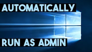 How to Automatically Run a ProgramApplication As Administrator  Windows 10 amp Windows 7  2019 [upl. by Immaj489]