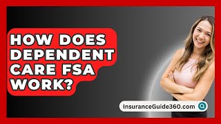 How Does Dependent Care FSA Work  InsuranceGuide360com [upl. by Maclean461]