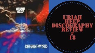 Uriah Heep Discography Review  18 Differnt World [upl. by Annaierb380]