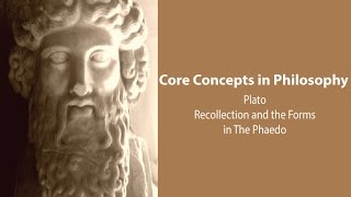 Plato Phaedo  Recollection and the Forms  Philosophy Core Concepts [upl. by Tilagram]