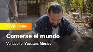 Comerse el Mundo Valladolid Yucatán México  RTVE Cocina [upl. by Wyne]