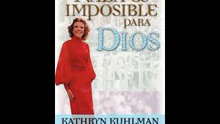 Nada es imposible para Dios  Kathryn Kuhlman  Audiolibro [upl. by Nessa]