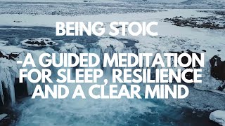 BEING STOIC A GUIDED MEDITATION FOR SLEEP RESILIENCE AND A CLEAR MIND [upl. by Eimar780]