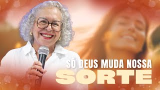 SÓ DEUS MUDA NOSSA SORTE  PASTORA TÂNIA TEREZA [upl. by Finbur]