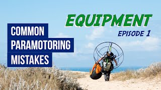 Common Paramotoring Mistakes  Ep1 EQUIPMENT [upl. by Rech]