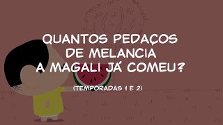 Mônica Toy  Curiosidades Quantos pedaços de melancia a Magali já comeu Temporadas 1 e 2 [upl. by Omolhs412]