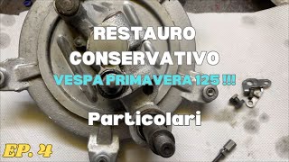 RESTAURO CONSERVATIVO  VESPA PRIMAVERA 125  EP4 [upl. by Aemat]