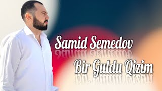 Samid Semedov  Bir Guldu Qizim 2023 Resmi Klip [upl. by Tseng110]